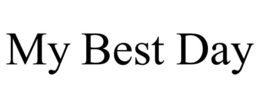 MY BEST DAY trademark