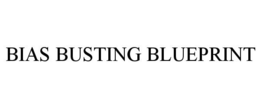 BIAS BUSTING BLUEPRINT trademark