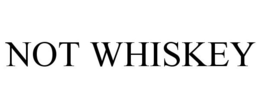 NOT WHISKEY trademark