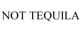 NOT TEQUILA trademark