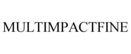 MULTIMPACTFINE trademark