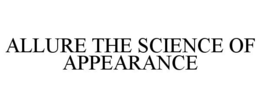 ALLURE THE SCIENCE OF APPEARANCE trademark