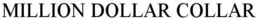 MILLION DOLLAR COLLAR trademark
