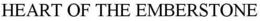HEART OF THE EMBERSTONE trademark