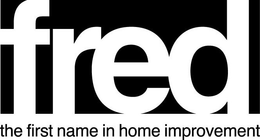 FRED THE FIRST NAME IN HOME IMPROVEMENT trademark