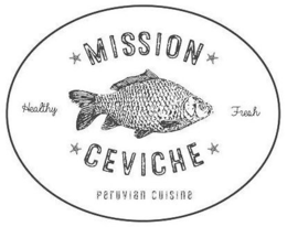 MISSION CEVICHE HEALTHY FRESH PERUVIAN CUISINE trademark