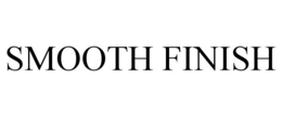 SMOOTH FINISH trademark