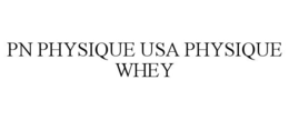 PN PHYSIQUE USA PHYSIQUE WHEY trademark