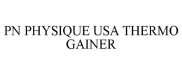 PN PHYSIQUE USA THERMO GAINER trademark
