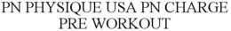 PN PHYSIQUE USA PN CHARGE PRE WORKOUT trademark
