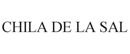 CHILA DE LA SAL trademark