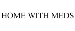 HOME WITH MEDS trademark