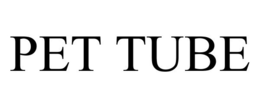 PET TUBE trademark