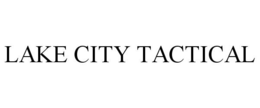 LAKE CITY TACTICAL trademark