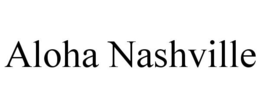 ALOHA NASHVILLE trademark