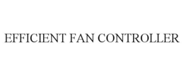 EFFICIENT FAN CONTROLLER trademark