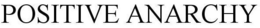 POSITIVE ANARCHY trademark
