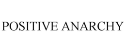 POSITIVE ANARCHY trademark