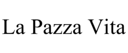LA PAZZA VITA trademark