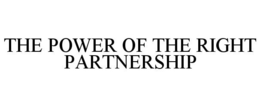 THE POWER OF THE RIGHT PARTNERSHIP trademark