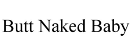 BUTT NAKED BABY trademark