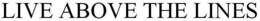 LIVE ABOVE THE LINES trademark
