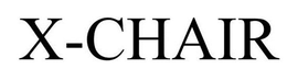 X-CHAIR trademark