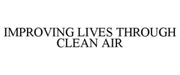 IMPROVING LIVES THROUGH CLEAN AIR trademark