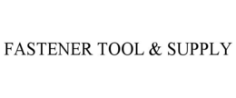 FASTENER TOOL & SUPPLY trademark