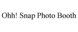OHH! SNAP PHOTO BOOTH trademark