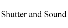 SHUTTER AND SOUND trademark