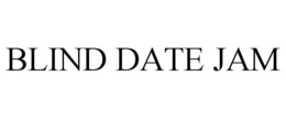 BLIND DATE JAM trademark