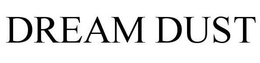 DREAM DUST trademark