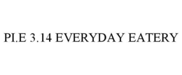 PI.E 3.14 EVERYDAY EATERY trademark