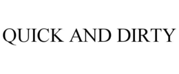 QUICK AND DIRTY trademark