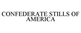 CONFEDERATE STILLS OF AMERICA trademark