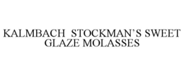KALMBACH STOCKMAN'S SWEET GLAZE MOLASSES trademark