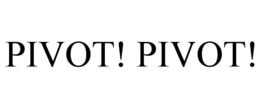 PIVOT! PIVOT! trademark