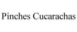 PINCHES CUCARACHAS trademark