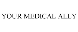 YOUR MEDICAL ALLY trademark