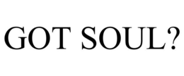 GOT SOUL? trademark