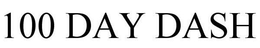 100 DAY DASH trademark