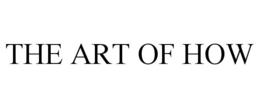 THE ART OF HOW trademark