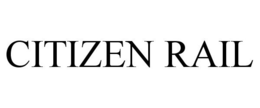 CITIZEN RAIL trademark
