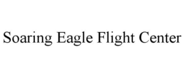 SOARING EAGLE FLIGHT CENTER trademark