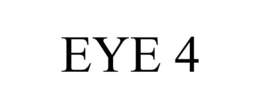 EYE 4 trademark