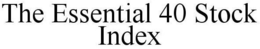 THE ESSENTIAL 40 STOCK INDEX trademark