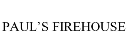PAUL'S FIREHOUSE trademark