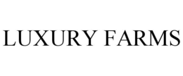 LUXURY FARMS trademark