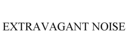 EXTRAVAGANT NOISE trademark